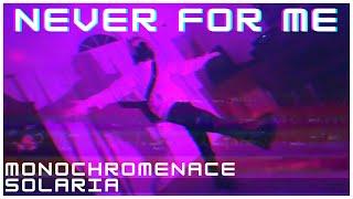 Never For Me ft. SOLARIA [Original Song] / MonochroMenace