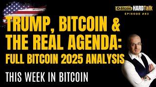  Trump, Bitcoin & The Real Agenda: Full Bitcoin 2025 Analysis | This week in Bitcoin