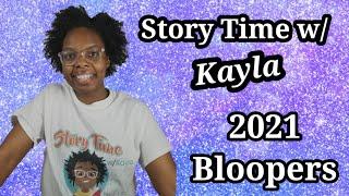 Story Time w/ Kayla 2021 Bloopers! #BlooperReel