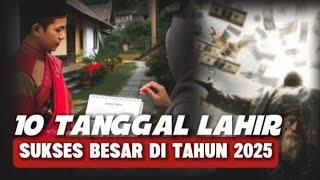 SUKSES BESAR; 10 Tanggal Lahir yang Diprediksi Berjaya dan Membawa Keberuntungan Besar di Tahun 2025