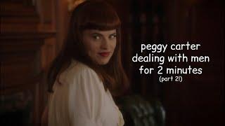 peggy carter dealing with men for 2 minutes straight (part 2)