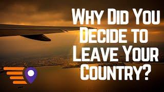 Why did you decide to leave your country? | Ready Go! Expat