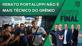 RENATO PORTALUPPI NÃO É MAIS TREINADOR DO GRÊMIO! | Apito Final (09/12/24)