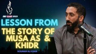 Lesson from the story of Musa AS & Khidr | Nouman Ali Khan