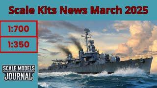 Scale Models News / Ships 1:200, 1:350, 1:700 - March 2025