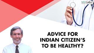 Advice for Indian citizens to be healthy : | Dr Philip A Masters | Medtalks