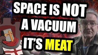 Space is NOT A Vacuum... It's Made Of MEAT (Mudfossil University)