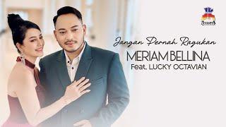 Meriam Bellina Feat. Lucky Octavian - Jangan Pernah Ragukan (Official Music Video)