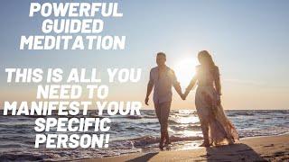 Manifest Your Specific Person - This Beautiful Guided Meditation is ALL you Need!