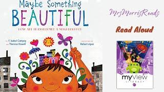 MAYBE SOMETHING BEAUTIFUL My View Literacy 2nd Grade Unit 1 Week 2 Read Aloud