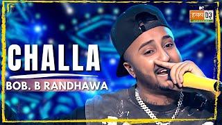 Challa | Bob. B Randhawa | MTV Hustle 03 REPRESENT