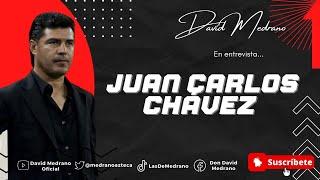 JUAN CARLOS CHÁVEZ | BIELSA CAMBIÓ EL RITMO DEL FUTBOL MEXICANO | LA ENTREVISTA CON DAVID MEDRANO