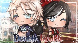 .•Double Trouble•. ||GCMM|| //Original?// {READ DESC}