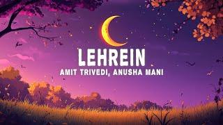 Amit Trivedi - Lehrein (Lyrics) ft. Anusha Mani