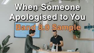 Describe A Time When Someone Apologised To You | September to December 20 Cue Card | Band 8.0 Sample