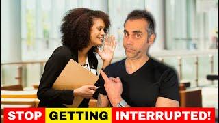 How To Deal with People Who Interrupt You