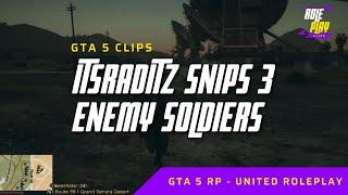 ItsRaditz Snips 3 Enemy Soldiers | GTA 5 Roleplay Clips