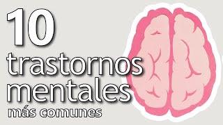 Los 10 Trastornos Mentales Más Comunes (y sus Síntomas Principales)