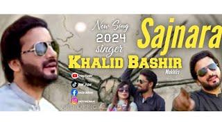 Sajnara new song Khalid Bashir Mukhlis 2024 ANR Official