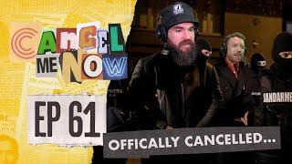 Officially Cancelled... | Cancel Me Now Ep 61