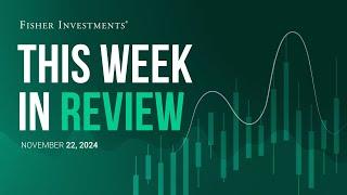 Fisher Investments - "This Week in Review" (Nov. 22, 2024)