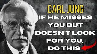 If he/she MISSES YOU but doesn't look for you, THIS is what REALLY happens – CARL JUNG