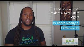 Land Specialist VS Residential Real Estate Agent