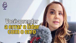 Ao empreender você aprender a errar e lidar com o erro