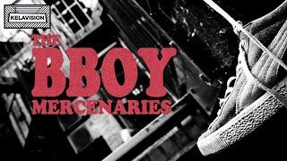 THE BBOY MERCENARIES // FULL DOCUMENTARY