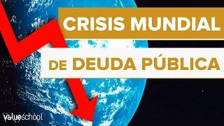  La CRISIS MUNDIAL de DEUDA PÚBLICA y sus CONSECUENCIAS - Value School