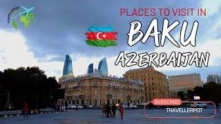 Baku  Azerbaijan [4K] | Top 15 Tourist Attractions, Best Places to Visit in Baku | Travel Vlog