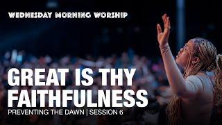 Great is thy Faithfulness, I Stand in Awe, Heart of Worship | Preventing The Dawn Sess 6