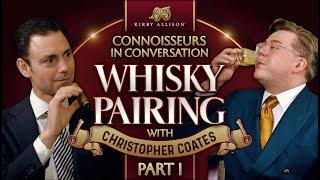 Ultimate Whisky and Cigar Pairing w/ Christopher Coates | Part 1 | Whisky Magazine | Kirby Allison