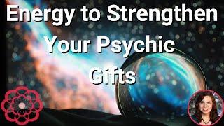 Energy to Strengthen Your Psychic Gifts 