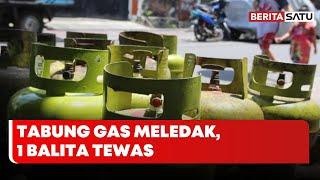 Tabung Gas Meledak di Lombok Tengah Menewaskan Balita | Beritasatu