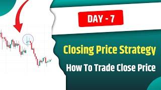 Closing Price Trading Strategy | Day 7