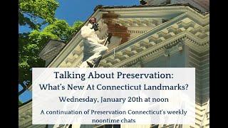 Talking About Preservation: What's New at Connecticut Landmarks?