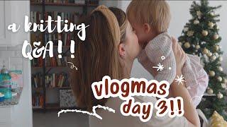 a Knitting Q&A!!! vlogmas day 3