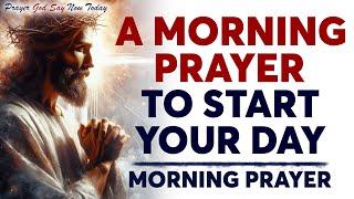 The Best Morning Prayer Before You Start Your Day - Start Your Day With this Powerful Morning Prayer