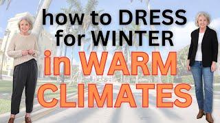 How to Dress for Winter in Warm Climates - But Baby It's Hot Outside!