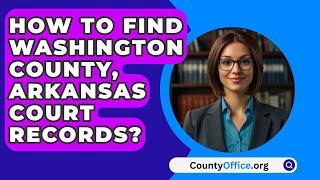 How To Find Washington County, Arkansas Court Records? - CountyOffice.org