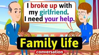 Family life Conversation (Father and son - breaking up a relationship) English Conversation Practice