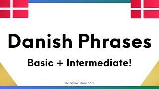 Danish Phrases: Basic and Intermediate! (Improved 2022 version)