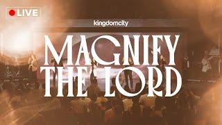 LIVE WORSHIP: Magnify The Lord - Kingdomcity