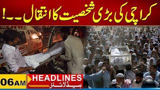 Karachi's great personality passes away | 6am News Headlines I 28 Dec  2024 I City 21