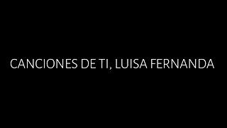 Canciones de ti, Luisa Fernanda