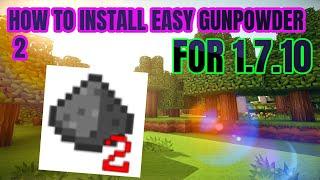 How to install the Easy Gunpowder 2 mod for Minecraft 1.7.10