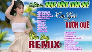 Em Gái Vườn QuêLk Nhạc Sống Chất Lượng Cao Remix MỚI RA LÒ - Nhạc Sống Thôn Quê Mới Nhất 2024