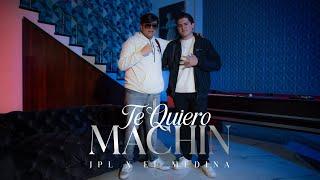 Te Quiero Machin (Video Oficial) - JPL x El Medina