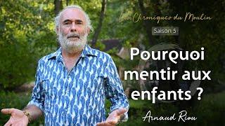 Pourquoi mentir aux enfants - Arnaud Riou